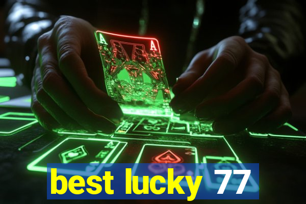 best lucky 77